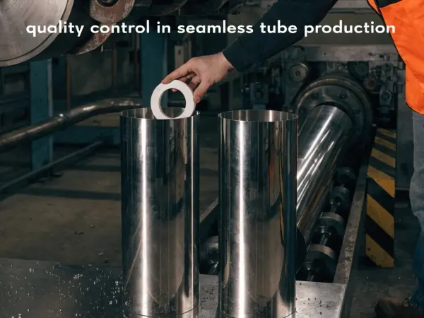 quality control in seamless tube production, seamless vs welded pipes, steel pipe manufacturing, hydrostatic testing, seamless steel tubes